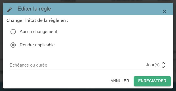 Fenêtre « Editer la règle » avec le choix « Rendre applicable » et la saisie d'une échéance ou durée en jours