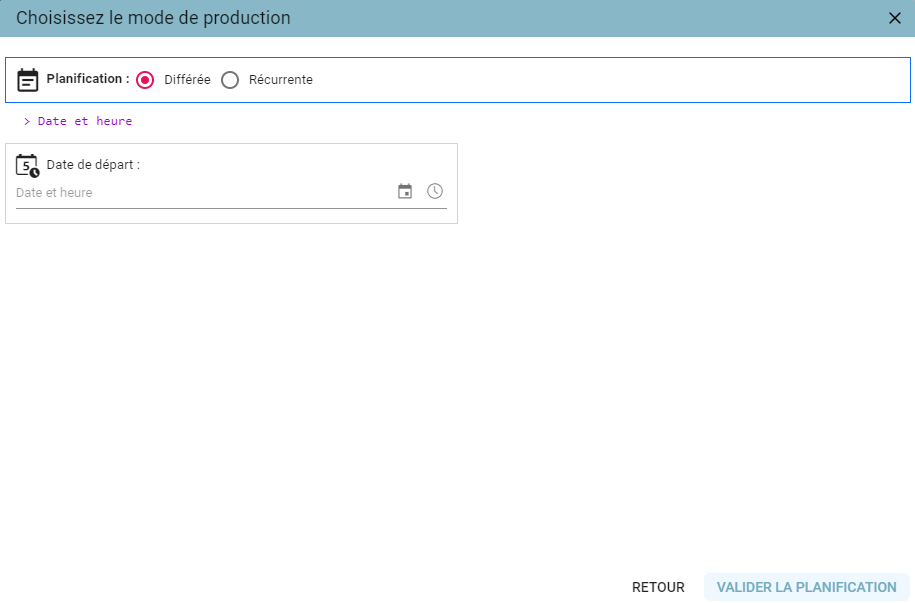 Popup Choisissez le mode de production en mode Différée, avec le champ Date de départ
