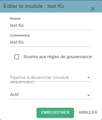 Pop-up « Editer le module », avec les champs Module, Commentaire, la case Soumis aux règles de gouvernance, le pipeline à déclencher et le statut