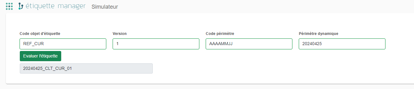 Etiquettes Manager Simulator screen: entry of the label object code, version, scope code and dynamic scope, then the “Evaluate the label” button displaying the resulting label 20240425_CLT_CUR_01